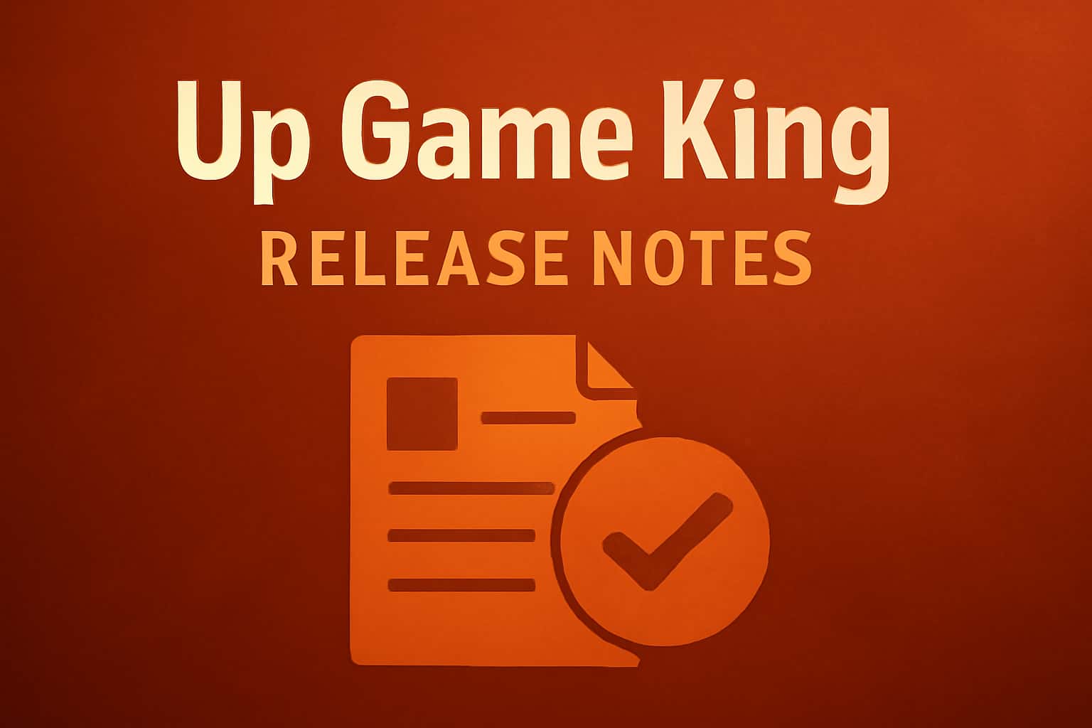 A neutral informational scene representing Up Game King Release Notes, showcasing the title.